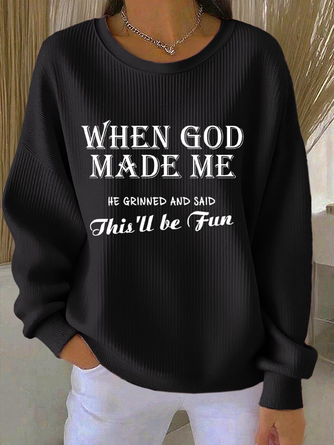 Women'S When God Made Me He Grinned And Said This'll Be Fun Sweatshirt