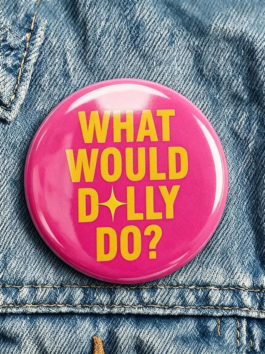 What Would Dolly Do? Print Button